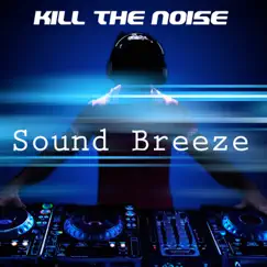 Kill the Noise - Single by Sound Breeze album reviews, ratings, credits