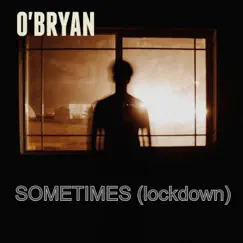 Sometimes (Lockdown) - Single by O'Bryan album reviews, ratings, credits