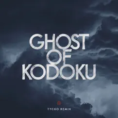 Ghost of Kodoku (Tycho Remix) - Single by Tycho album reviews, ratings, credits
