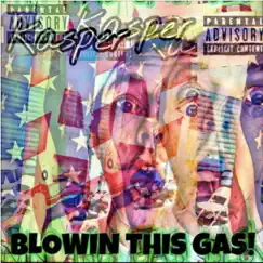 Blowin' This Gas - Single by Kasper album reviews, ratings, credits