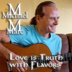 Love Is Truth With Flavors by Michael Marc album reviews, ratings, credits