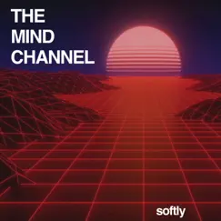 Softly - Single by The Mind Channel album reviews, ratings, credits
