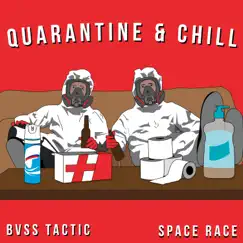 Quarantine & Chill - Single by Bvss Tactic & Space Race album reviews, ratings, credits