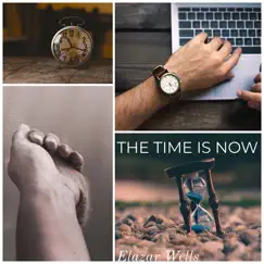 The Time Is Now - Single by Elazar Wells album reviews, ratings, credits