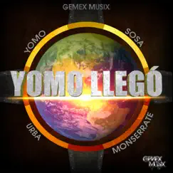 Yomo Llegó [feat. Urba Monserrate] - Single by Yomo, Sosa & Gemex Musix album reviews, ratings, credits