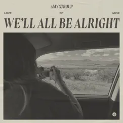 We'll All Be Alright - Single by Amy Stroup & AG album reviews, ratings, credits