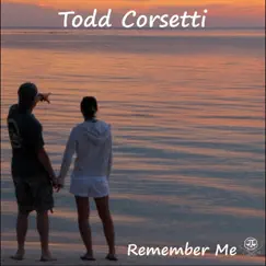 Remember Me - Single by Todd Corsetti album reviews, ratings, credits