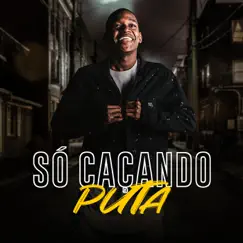 Só Caçando Puta - Single by Dj Rogerinho do Quero & Dj Dollynho da Lapa album reviews, ratings, credits