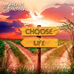 Choose Life - Single by Mayah Camara album reviews, ratings, credits