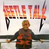 Beetle Talk - EP album lyrics, reviews, download