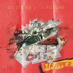 Stripper (feat. Future) - Single by DJ Stevie J album reviews, ratings, credits