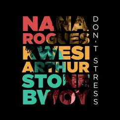 Don’t Stress - Single by Nana Rogues, Kwesi Arthur & Stonebwoy album reviews, ratings, credits