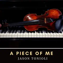 A Piece of Me (feat. John Knudson) - Single by Jason Tonioli album reviews, ratings, credits