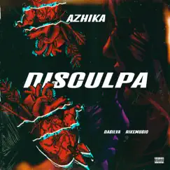 Disculpa - Single by Azhika, Rike Music & Da Silva album reviews, ratings, credits