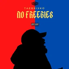 No Freebies - Single by Tae Brisko album reviews, ratings, credits