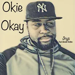 Okie Okay (feat. Jerome Jorden) - Single by Jnyc album reviews, ratings, credits