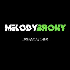 Dream Catcher - Single by MelodyBrony album reviews, ratings, credits