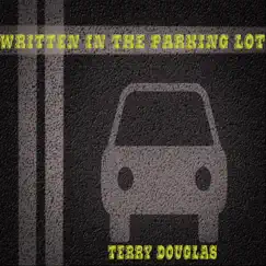 Written in the Parking Lot - EP by Terry Douglas Band album reviews, ratings, credits
