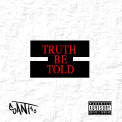 Truth Be Told - Single by SANT413 album reviews, ratings, credits