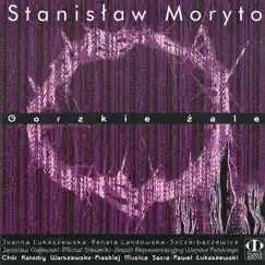 Stanisław Moryto: Gorzkie żale by Joanna Lukaszewska, Renata Landowska-Szczerbaczewicz, Jarosław Gajewski, Michał Sławecki, Zespół Reprezentacyjny Wojska Polskiego, Chór Katedry Warszawsko-Praskiej Musica Sacra & Paweł Łukaszewski album reviews, ratings, credits