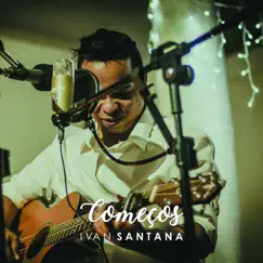 Começos (Live) by Ivan Santana album reviews, ratings, credits