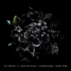 My Hawai'i (feat. Sean Na'auao, Kaumakaiwa, Kumu Hina) Song Lyrics