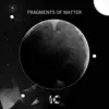 Fragments of Matter - Single album lyrics, reviews, download