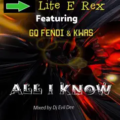 All I Know (feat. GQ Fendi & Kwas) - Single by Liteerex album reviews, ratings, credits
