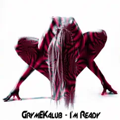 I'm Ready - Single by GrymEKalub album reviews, ratings, credits