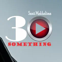 30 Something - EP by Sanii Makhalima album reviews, ratings, credits