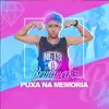 Puxa na Memória - Single album lyrics, reviews, download
