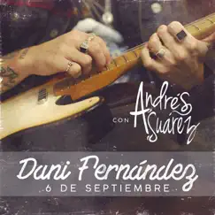 6 de septiembre (with Andrés Suárez) - Single by Dani Fernández album reviews, ratings, credits