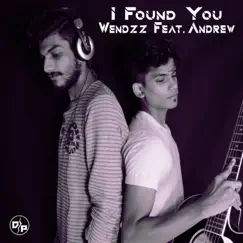 I Found You (feat. Andrew) - Single by Wendzz album reviews, ratings, credits
