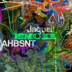 Ismoke (feat. Jaquell) - Single by AHBSNT album reviews, ratings, credits