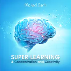 Super Learning & Concentration and Creativity by Michael Garti album reviews, ratings, credits