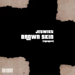 Brown Skin (Fantastic) - Single by JeTwist album reviews, ratings, credits