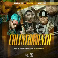 Calentamiento (feat. Jayko Pa,Bryan Lee,Baby Lu) Song Lyrics