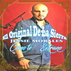 Como Te Extrano - Single by Jessie Morales El Original De La Sierra album reviews, ratings, credits