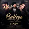 Bulleya (From "Romeo Akbar Walter - RAW") [DJ Sunny Singh UK Remix] - Single album lyrics, reviews, download