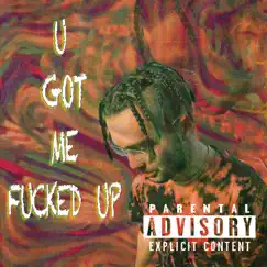 U Got Me F****d Up - Single by Yo Truly album reviews, ratings, credits