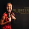 Sweeter - Single album lyrics, reviews, download