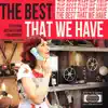The Best That We Have - Single album lyrics, reviews, download