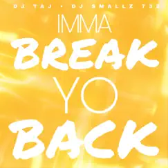 Imma Break Yo Back (with DJ Smallz 732) - Single by DJ Taj album reviews, ratings, credits