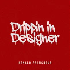 Drippin in Designer Song Lyrics
