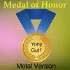 Medal of Honor (Metal Version) - Single album lyrics, reviews, download