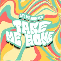 Take Me Home - Single by Jay Diamondz album reviews, ratings, credits