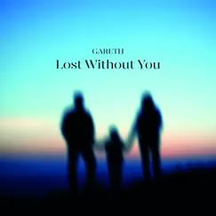 Lost Without You - Single by Gareth album reviews, ratings, credits