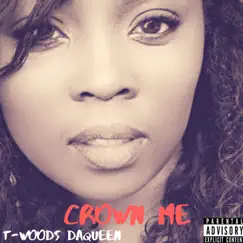 Crown Me by T-Woods Daqueen album reviews, ratings, credits