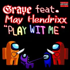 Play Wit Me (feat. Famous May) - Single by Graye album reviews, ratings, credits