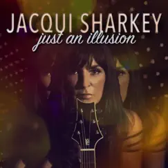 Just an Illusion - Single by Jacqui Sharkey album reviews, ratings, credits